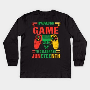 Retro I Paused My Game To Celebrate Juneteenth Gamer Boys Kid Teen Kids Long Sleeve T-Shirt